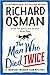 The Man Who Died Twice (A Thursday Murder Club Mystery)
