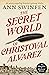 The Secret World of Christoval Alvarez by Ann Swinfen
