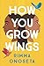 How You Grow Wings
