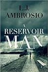 A Reservoir Man by L.J. Ambrosio