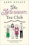 The Afternoon Tea Club by Jane Gilley