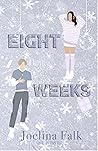 Eight Weeks