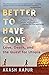 Better to Have Gone: Love, Death, and the Quest for Utopia