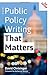 Public Policy Writing That Matters