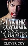Dark Changes (Dark Fellowship #9)