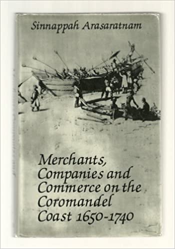 Merchants, Companies, and Commerce on the Coromandel Coast, 1650-1740