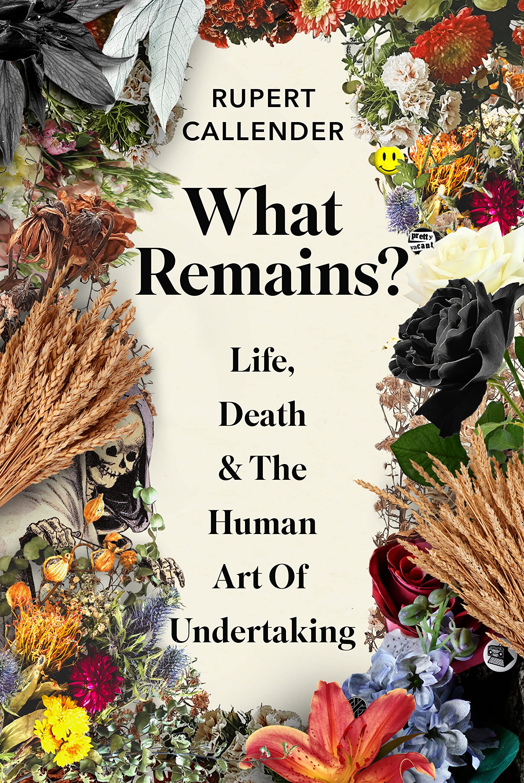 What Remains?: Life, Death and the Human Art of Undertaking (Hardcover)
