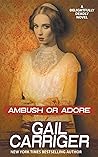 Ambush or Adore by Gail Carriger