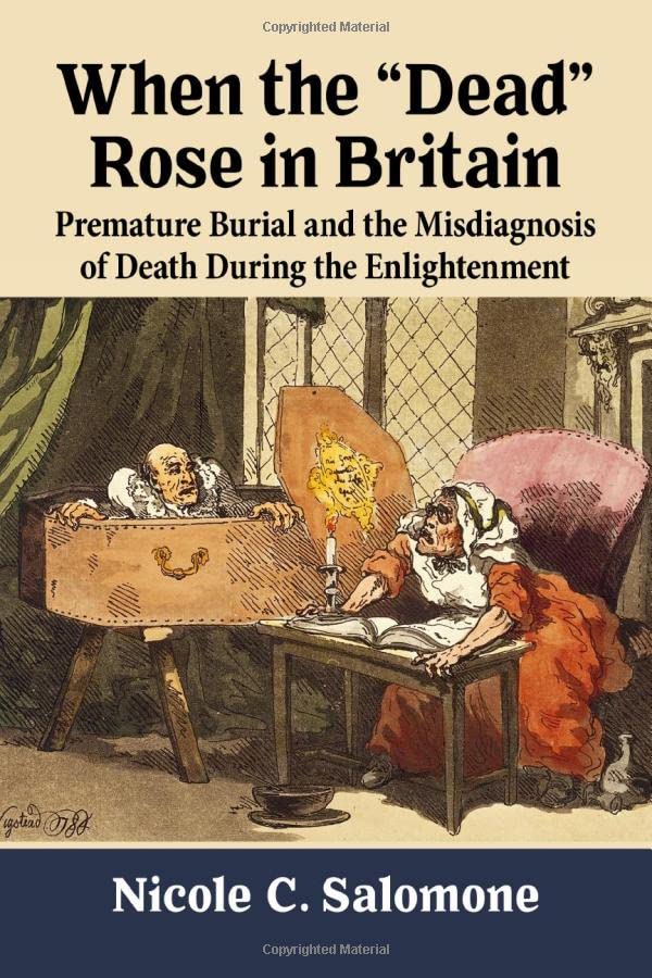 When the "Dead" Rose in Britain: Premature Burial and the Misdiagnosis of Death During the Enlightenment (Paperback)