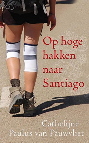 Op hoge hakken naar Santiago (Dutch Edition)