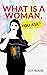 What is a Woman, You Ask?