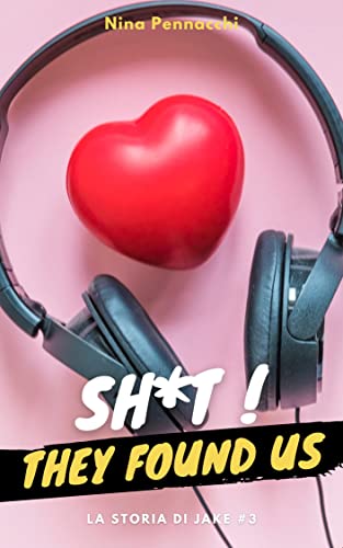 SH*T ! They found us #3: La storia di Jake (La storia di Jake, #3)