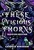 These Vicious Thorns by Candace Robinson These Vicious Thorns by Candace Robinson