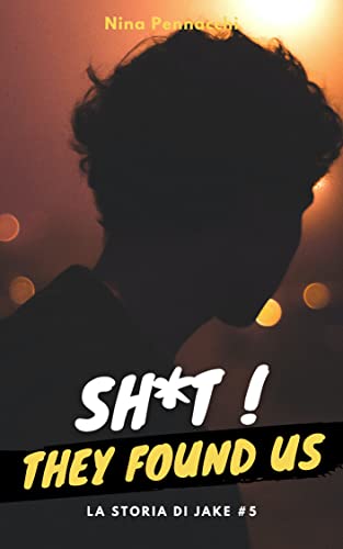 SH*T ! They found us #5: La storia di Jake (La storia di Jake, #5)