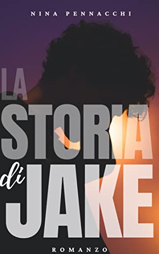 La storia di Jake (Romanzo completo) (La storia di Jake, #1-5)