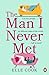 The Man I Never Met by Elle Cook