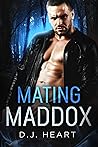 Mating Maddox by D.J. Heart