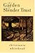 The Garden of Slender Trust