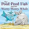 The Pout-Pout Fish and the Worry-Worry Whale by Deborah Diesen