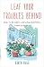 Leaf Your Troubles Behind: How to Destress and Grow Happiness Through Plants