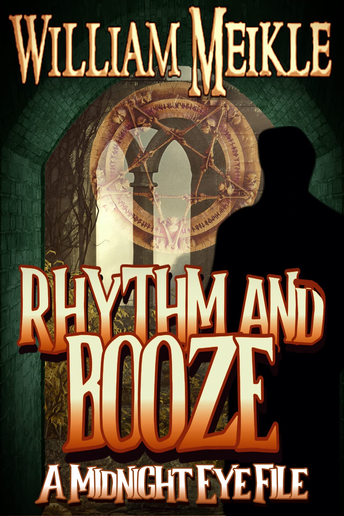 THE MIDNIGHT EYE FILES: RHYTHM AND BOOZE: A Midnight Eye Novelette (The William Meikle Chapbook Collection)