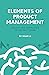 Elements of Product Managem...
