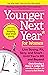 Younger Next Year for Women: Live Strong, Fit, Sexy, and Smart—Until You're 80 and Beyond