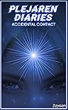 Plejarens Diaries: Accidental Contact (Plejaren Diaries Book 1)