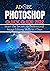 ADOBE PHOTOSHOP QUICK GUIDE...