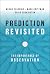 Prediction Revisited: The I...