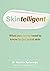 Skintelligent: What you rea...