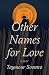 Other Names for Love: A Novel