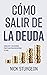 Cómo Salir De La Deuda: Con...