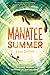 Manatee Summer: A Poignant Middle Grade Novel about a Boy and an Aquatic Mammal