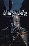 Beginning of Arrogance by Bryan Cole