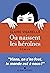 Où naissent les héroïnes