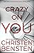 Crazy On You: A Novel