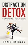 Distraction Detox: The Key to a Less Distracted Life