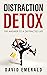 Distraction Detox by David Emerald