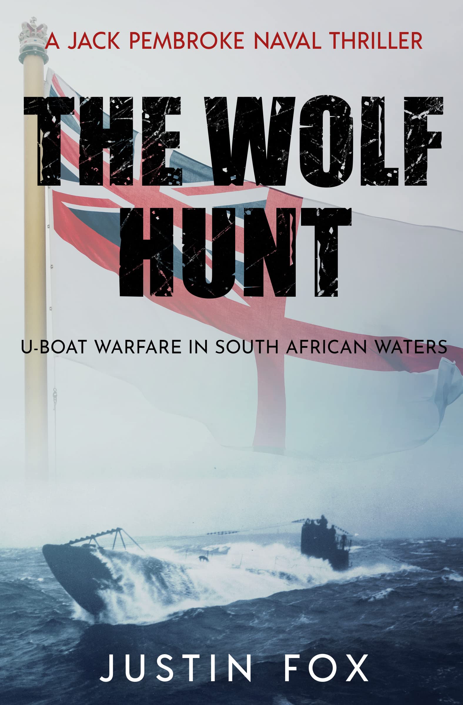 The Wolf Hunt: U-Boat warfare in South African waters (Jack Pembroke Naval Thrillers Book 2)