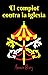 El complot contra la iglesia (Spanish Edition)