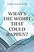 What's the worst that could...