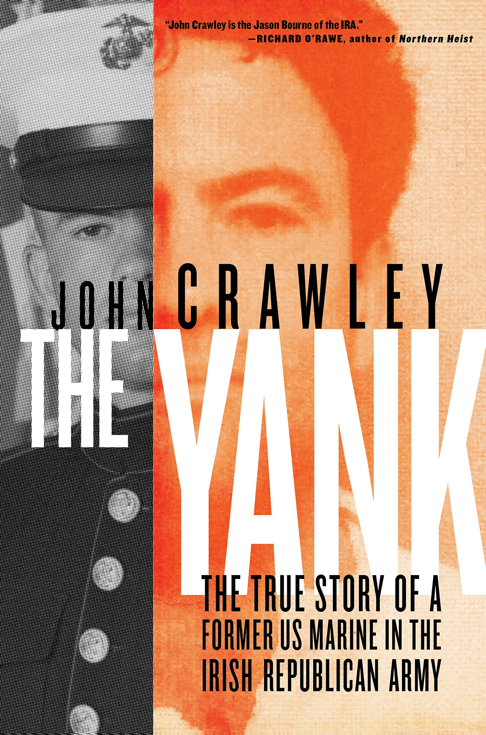 The Yank: The True Story of a Former US Marine in the Irish Republican Army (Kindle Edition)