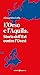 L'Orso e l'Aquila. Storia dell'Est contro l'Ovest