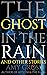 The Ghost in the Rain and Other Stories (The Short Story Collections)