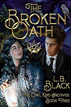 The Broken Oath (The Owl King Archives #3)