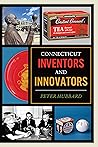 Connecticut Inventors and Innovators Connecticut Inventors and Innovators