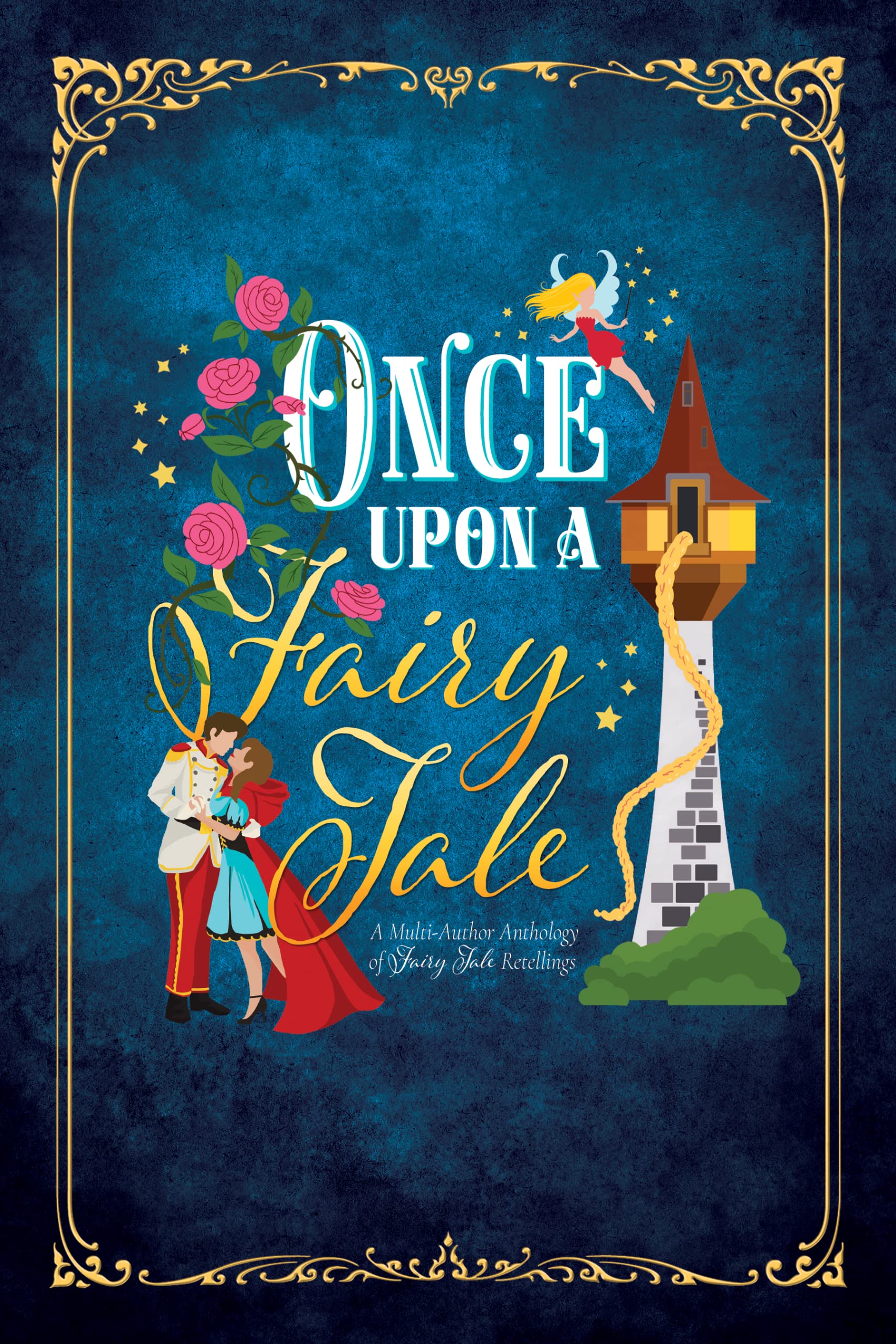 Once Upon a Fairy Tale: A Multi Author Anthology of Fairy Tale Retellings (Kindle Edition)