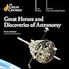 Great Heroes and Discoveries of Astronomy Great Heroes and Discoveries of Astronomy