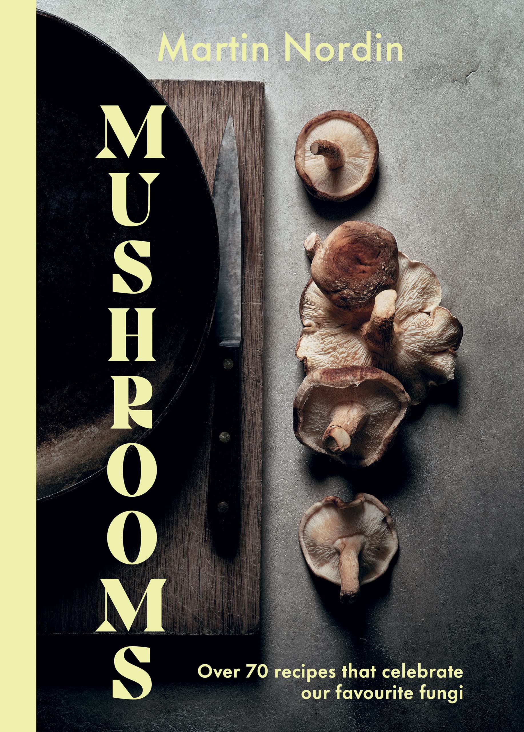 Mushrooms: Over 70 Recipes That Celebrate Our Favourite Fungi (Kindle Edition)